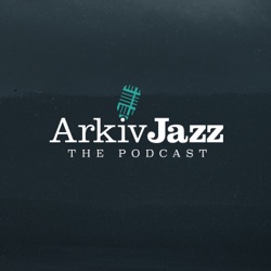 The ArkivJazz Podcast