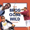 Bros Gone Wild Podcast artwork