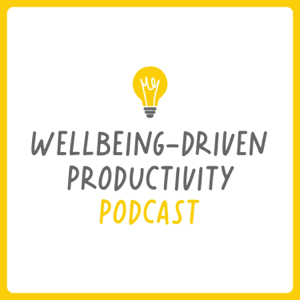 Wellbeing-Driven Productivity podcast