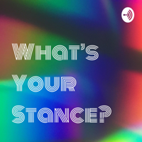 What's Your Stance? podcast