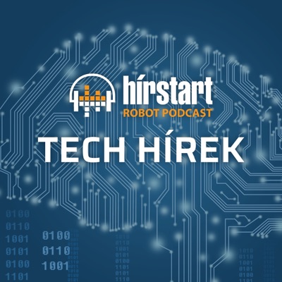 Hírstart Robot Podcast - Tech hírek Hírstart Robot Podcast - Tech hírek