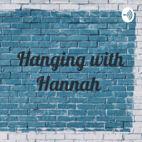 Hanging with Hannah podcast
