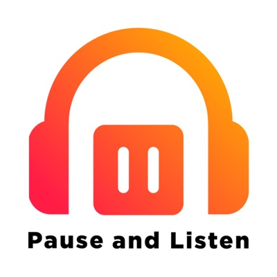 Pause and Listen Pause and Listen