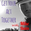 Get Your Act Together with Mike Bain artwork