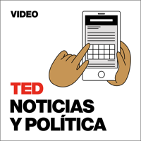 TEDTalks Noticias y Política podcast