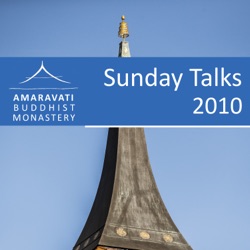 Sunday Talks 2010 Archives - Amaravati Buddhist Monastery