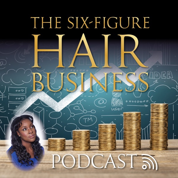 The Six Figure Hair Business Podcast Podtail