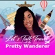 Let’s Talk Travel with The Pretty Wanderer