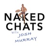 Naked Chats with Josh Murray artwork