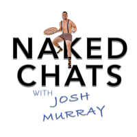 Naked Chats with Josh Murray podcast