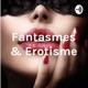 Fantasmes & Érotisme / Hypnose érotique * / Episode 1