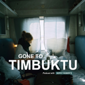 Gone To Timbuktu - Sophy Roberts