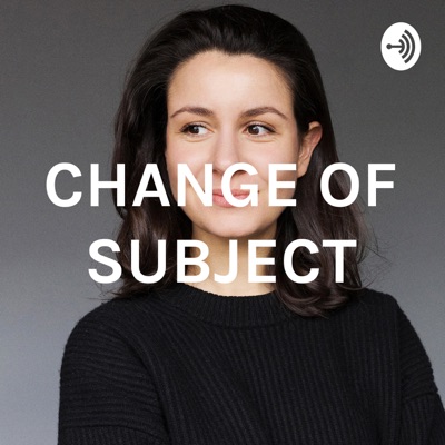 CHANGE OF SUBJECT CHANGE OF SUBJECT