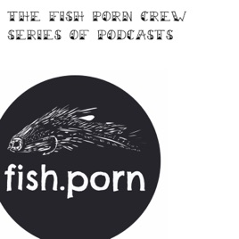 268px x 268px - Fly Fishing Culture with the fish.porn crew on Apple Podcasts