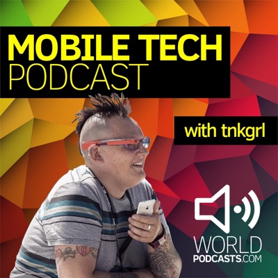 Mobile Tech Podcast with tnkgrl Myriam Joire Mobile Tech Podcast with tnkgrl Myriam Joire