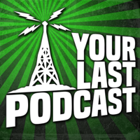 Your Last Podcast podcast