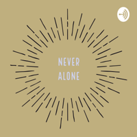 Never Alone podcast