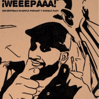¡WEEEPAAA! podcast