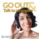 Go Out and Talk to Strangers