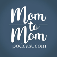 Mom to Mom Podcast podcast