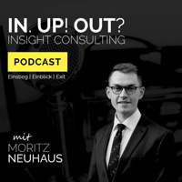 IN. UP! OUT? Alles über Unternehmensberatung mit Moritz Neuhaus podcast