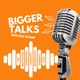 Bigger Talks