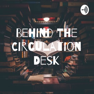 Behind The Circulation Desk