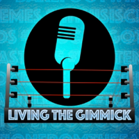 Living The Gimmick: A Pro Wrestling Podcast podcast