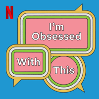 I'm Obsessed With This podcast
