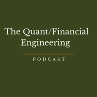 The Quant / Financial Engineering Podcast podcast