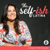 The Self-ish Latina Podcast artwork