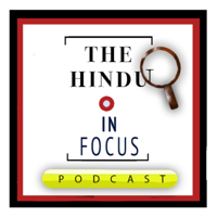In Focus by The Hindu podcast