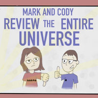 Mark and Cody Review the Entire Universe podcast