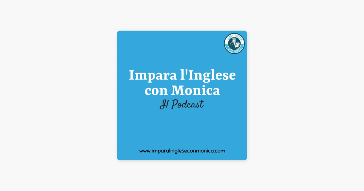 Impara L Inglese Con Monica Podcast On Apple Podcasts