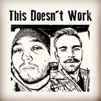 This Doesn't Work Podcast podcast