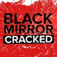 Black Mirror Cracked podcast