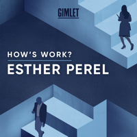 How's Work? with Esther Perel