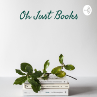 Oh Just Books - Reviews And Discussions podcast
