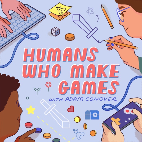 Humans Who Make Games with Adam Conover Humans Who Make Games with Adam Conover