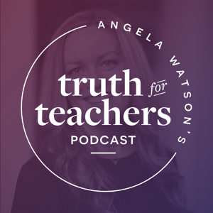 Angela Watson's Truth for Teachers podcast