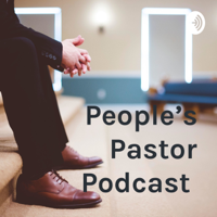 People's Pastor Podcast podcast