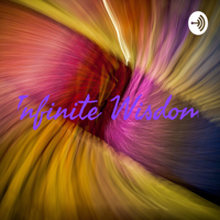 Infinite Wisdom podcast
