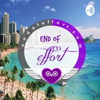End of Effort Podcast podcast