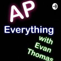 AP Everything (with Evan Thomas) podcast