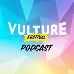 Vulture Festival Podcast