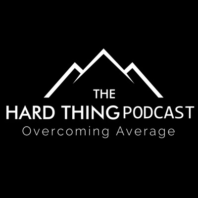 The Hard Thing Podcast The Hard Thing Podcast
