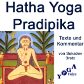 Hatha Yoga Pradipika - Verse und Kommentare - Sukadev Bretz
