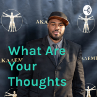 What Are Your Thoughts podcast