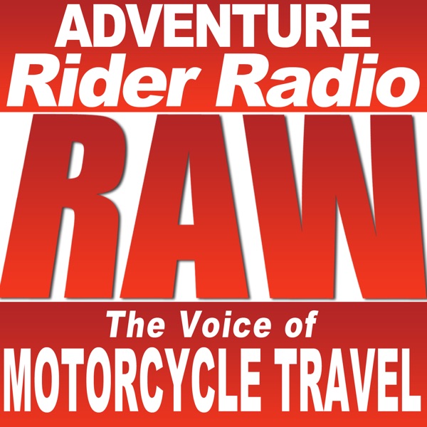Adventure Rider Radio RAW Motorcycle Roundtable Talks
