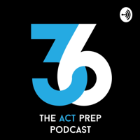 36: The ACT Prep Podcast podcast